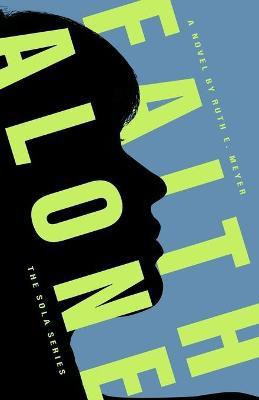 Faith Alone(English, Paperback, Ruth Meyer E)