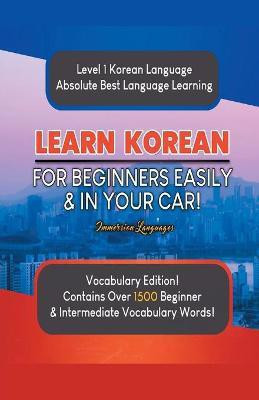 Learn Korean For Beginners Easily & In Your Car! Vocabulary Edition!(English, Paperback, Languages Immersion)