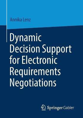 Dynamic Decision Support for Electronic Requirements Negotiations(English, Paperback, Lenz Annika)