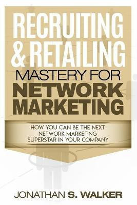 Network Marketing - Recruiting & Retailing Mastery(English, Paperback, Walker Jonathan S)