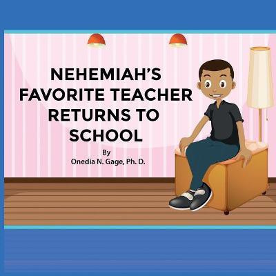Nehemiah's Favorite Teacher Returns to School(English, Paperback, Gage Onedia Nicole)