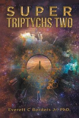 Super Triptychs Two(English, Paperback, Borders Everett C Jr PhD)