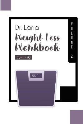 Dr. Lana Weight Loss Workbook Day 1-90 Volume 2(English, Paperback, Moshkovich Lana)