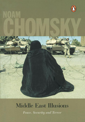 Middle East Illusions  - Peace, Security and Terror(English, Paperback, Chomsky Noam)