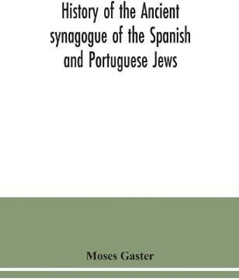 History of the Ancient synagogue of the Spanish and Portuguese Jews(English, Paperback, Gaster Moses)
