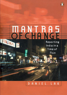 Mantras of Change  - Reporting India in a Time of Flux(English, Paperback, Lak Daniel)