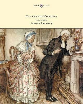 The Vicar of Wakefield - Illustrated by Arthur Rackham(English, Paperback, Goldsmith Oliver)