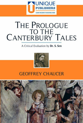 The Prologue to the Canterbury Tales - Geoffrey Chaucer (A Critical Evaluation by Dr. S Sen)(Paperback, Dr. S Sen, Dr. G S Mansukhani, Geoffrey Chaucer)