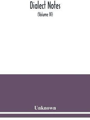 Dialect notes (Volume IV)(English, Paperback, unknown)