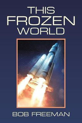 This Frozen World(English, Paperback, Freeman Bob)