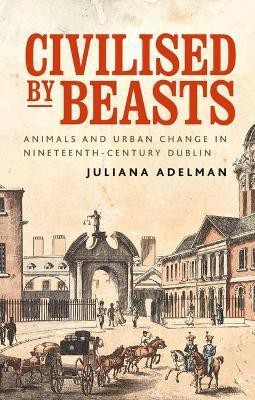 Civilised by Beasts(English, Paperback, Adelman Juliana)