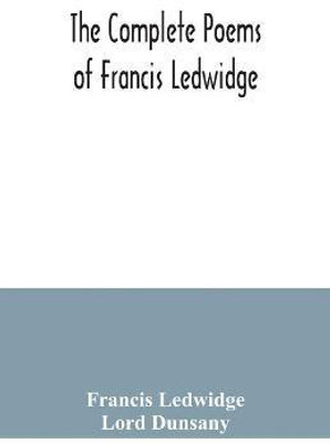 The complete poems of Francis Ledwidge(English, Paperback, Ledwidge Francis)