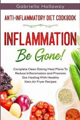 Anti Inflammatory Diet Cookbook(English, Paperback, Holloway Gabriella)