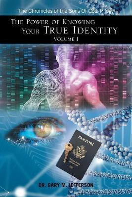 The Power of Knowing Your True Identity Volume 1(English, Paperback, Jefferson Gary M Dr)