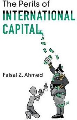 The Perils of International Capital(English, Hardcover, Ahmed Faisal Z.)