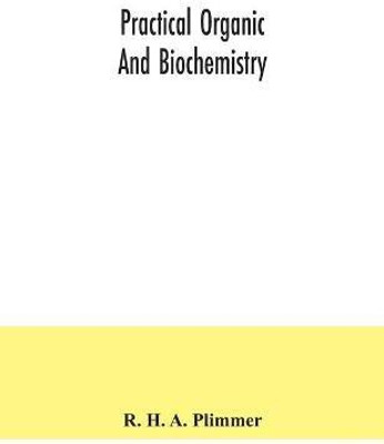 Practical organic and biochemistry(English, Paperback, H a Plimmer R)