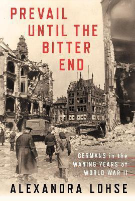 Prevail Until the Bitter End(English, Hardcover, Lohse Alexandra)