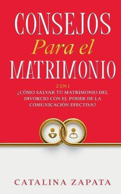 Consejos Para El Matrimonio(Spanish, Paperback, Zapata Catalina)