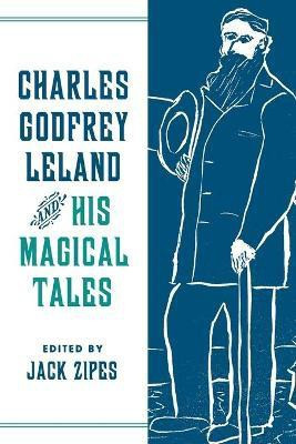 Charles Godfrey Leland and His Magical Tales(English, Paperback, unknown)