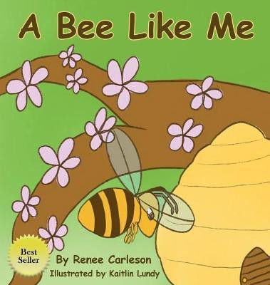 A Bee Like Me(English, Hardcover, Carleson Renee)