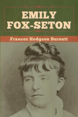 Emily Fox-Seton(English, Paperback, Burnett Frances Hodgson)