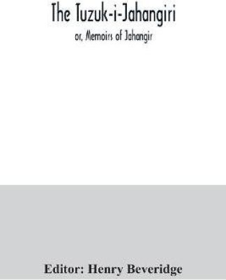 The Tuzuk-i-Jahangiri; or, Memoirs of Jahangir(English, Paperback, unknown)