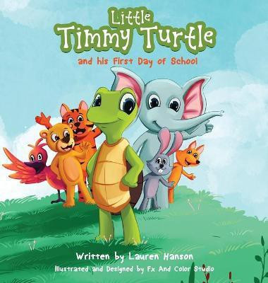Little Timmy Turtle and his First Day of School(English, Hardcover, Hanson Lauren)