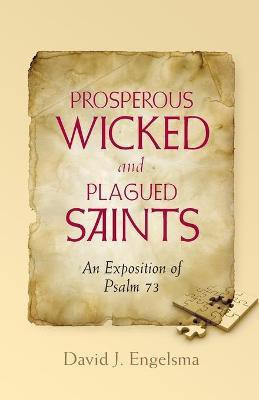 Prosperous Wicked and Plagued Saints(English, Paperback, Engelsma David J)
