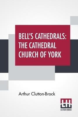 Bell's Cathedrals(English, Paperback, Clutton-Brock Arthur)