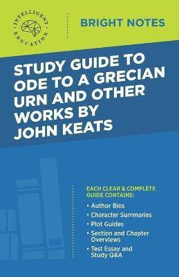 Study Guide to Ode to a Grecian Urn and Other Works by John Keats(English, Paperback, unknown)