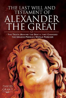 The Last Will and Testament of Alexander the Great(English, Hardcover, Grant David)