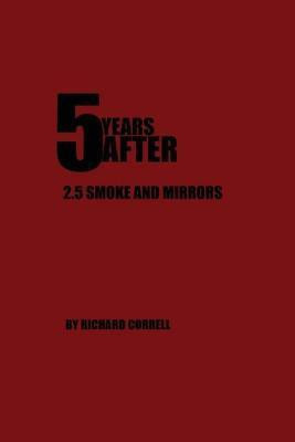 5 YEARS AFTER 2.5 Smoke and Mirrors(English, Paperback, Correll Richard)