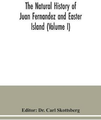 The natural history of Juan Fernandez and Easter Island (Volume I)(English, Paperback, unknown)