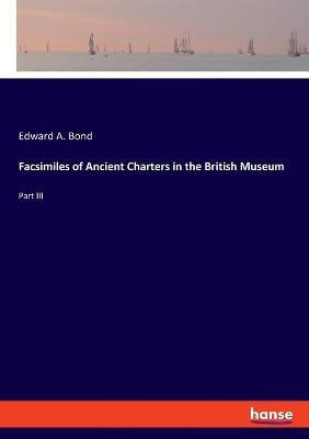 Facsimiles of Ancient Charters in the British Museum(English, Paperback, Bond Edward A)