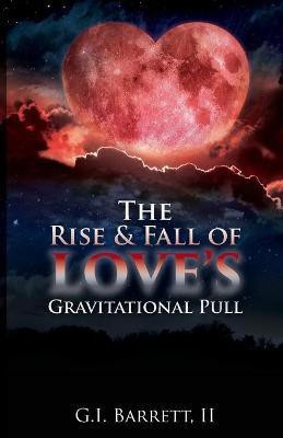 The Rise & Fall of Love's Gravitational Pull(English, Paperback, Barrett G I II)