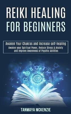 Reiki Healing for Beginners(English, Paperback, McKenzie Tanmaya)