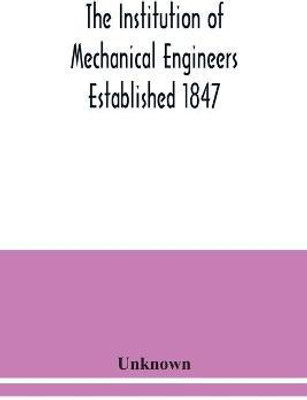 The Institution of Mechanical Engineers Established 1847. List of Members Ist March 1912(English, Paperback, unknown)