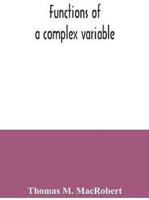 Functions of a complex variable(English, Paperback, M MacRobert Thomas)