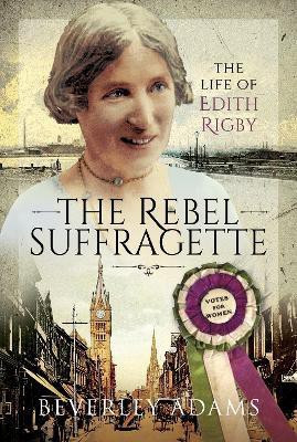 The Rebel Suffragette(English, Hardcover, Adams Beverley)