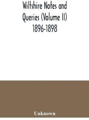 Wiltshire notes and queries (Volume II) 1896-1898(English, Paperback, unknown)