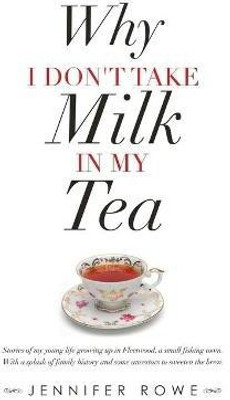 Why I Don't Take Milk in My Tea(English, Paperback, Rowe Jennifer)