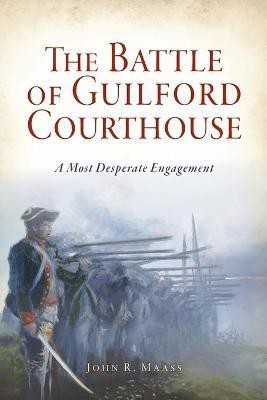 The Battle of Guilford Courthouse(English, Paperback, Maass John R)