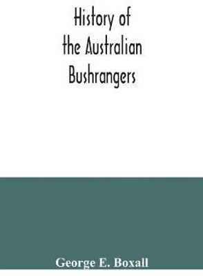 History of the Australian bushrangers(English, Paperback, E Boxall George)