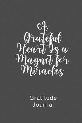 A Grateful Heart Is a Magnet for Miracles Gratitude Journal(English, Paperback, Nathan Brenda)