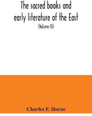 The sacred books and early literature of the East; with an historical survey and descriptions (Volume III) Ancient Hebrew(English, Paperback, F Horne Charles)