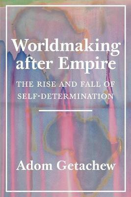 Worldmaking after Empire(English, Paperback, Getachew Adom)