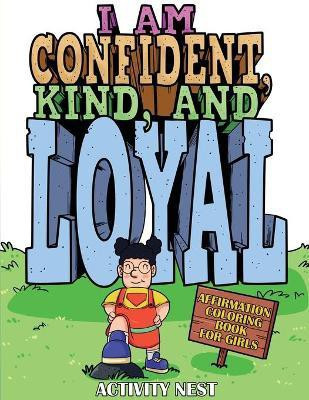 I Am Confident, Kind, and Loyal(English, Paperback, Nest Activity)