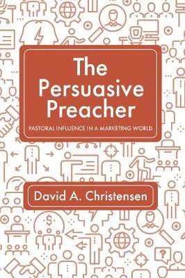 The Persuasive Preacher(English, Paperback, Christensen David A)