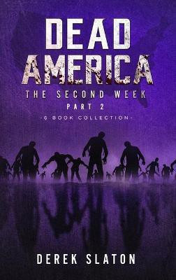 Dead America - The Second Week Part Two - 6 Book Collection(English, Hardcover, Slaton Derek)