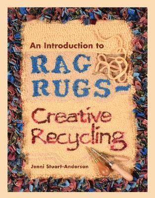 An Introduction to Rag Rugs - Creative Recycling(English, Paperback, Stuart-Anderson Jenni)